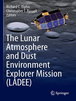 cover image of The Lunar Atmosphere and Dust Environment Explorer Mission (LADEE)